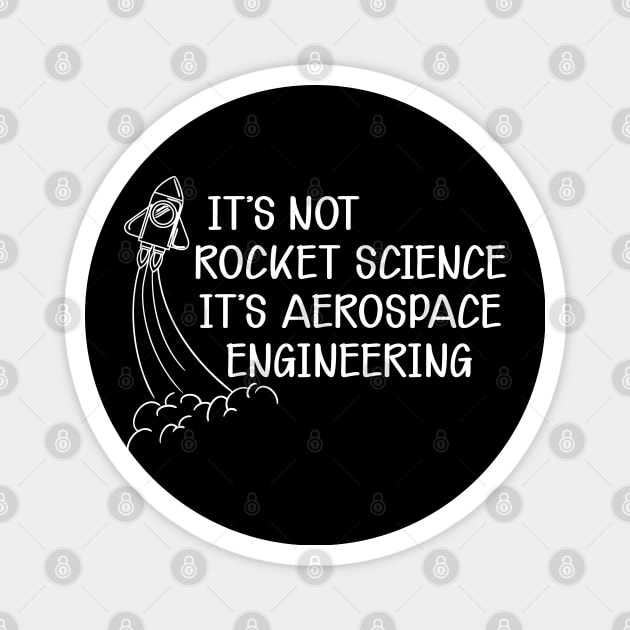 Aerospace Engineer - It's not rocket science It's aerospace engineering Magnet by KC Happy Shop